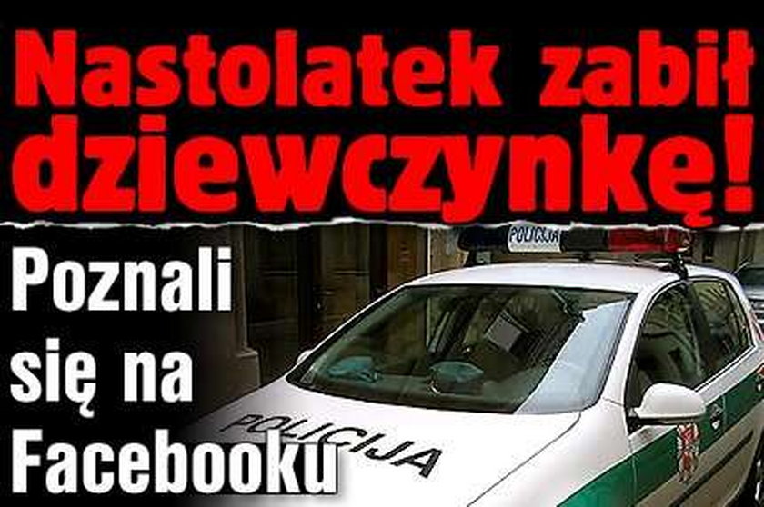 Nastolatek zabił dziewczynkę. Poznali się na facebooku