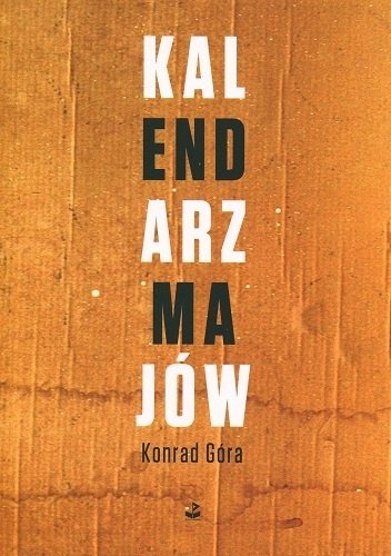 Konrad Góra, "Kalendarz majów"