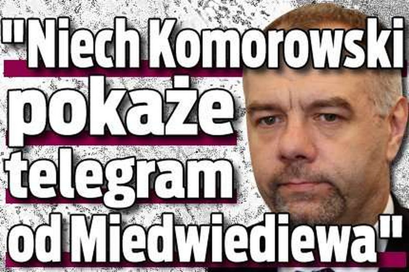 "Niech Komorowski pokaże telegram od Miedwiediewa"