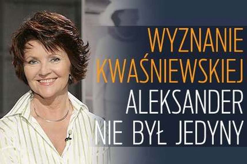 Wyznanie Kwaśniewskiej. Aleksander nie był jedyny