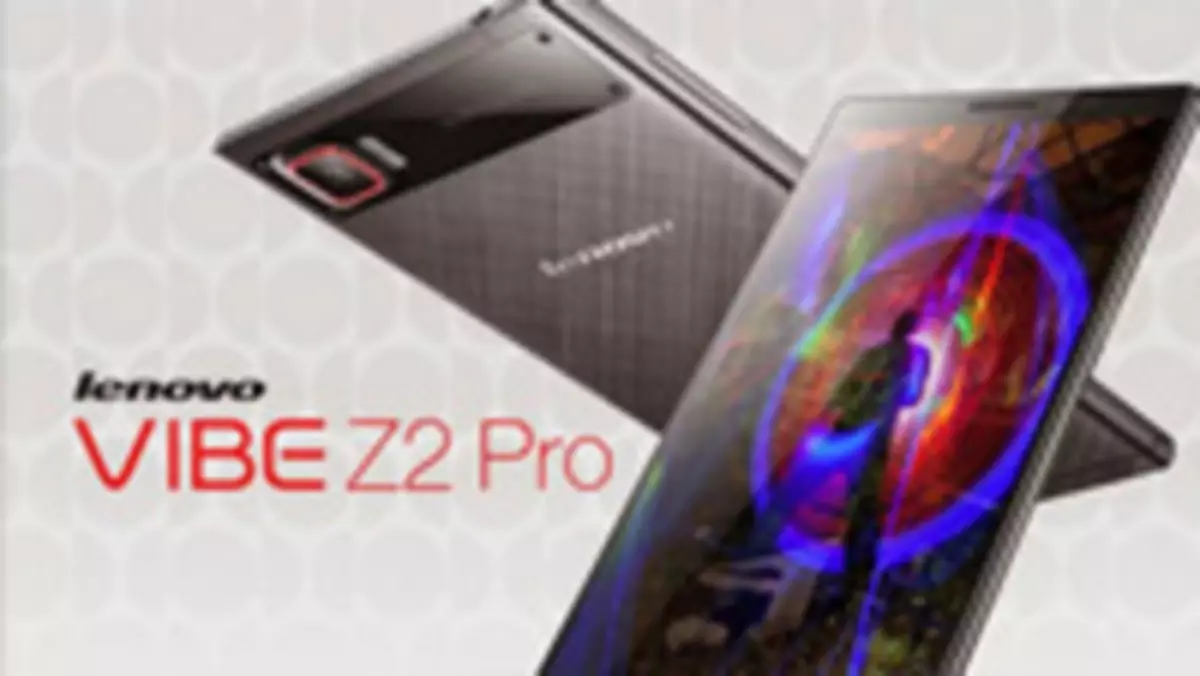 Lenovo Vibe Z2 Pro to phablet z prawdziwego zdarzenia