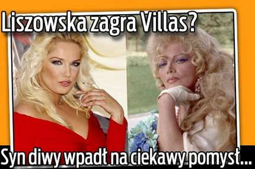 Liszowska zagra Villas? Syn diwy wpadł na ciekawy pomysł...