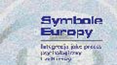 "Symbole Europy. Integracja jako proces psychologiczny i kulturowy". Fragment książki