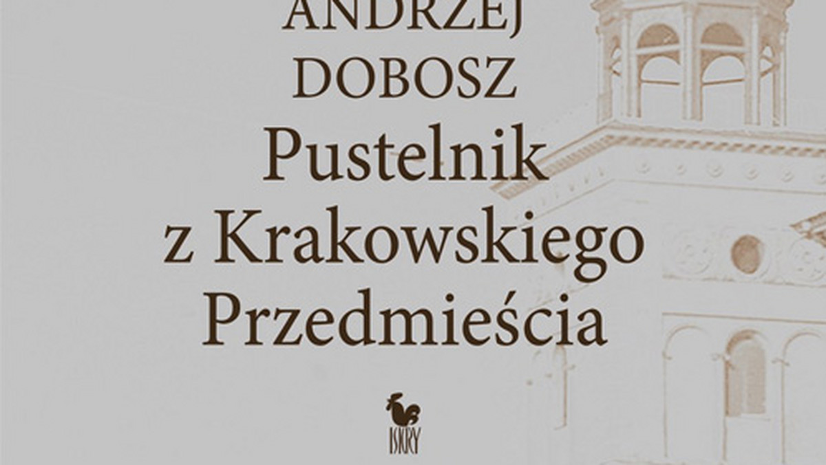 Andrzej Dobosz laureatem Warszawskiej Premiery Literackiej 

"Pustelnik z Krakowskiego Przedmieścia", zbiór tekstów autorstwa Andrzeja Dobosza, krytyka literackiego i wieloletniego felietonisty m.in. "Tygodnika Powszechnego", nagrodzono w środę Warszawską Premierą Literacką jako książkę sierpnia 2011 roku.