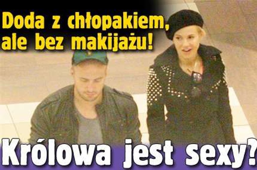 Doda z chłopakiem, ale bez makijażu! Królowa jest sexy?