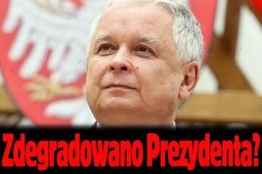 Zdegradowano prezydenta?!