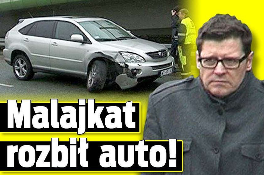 Malajkat rozbił auto!