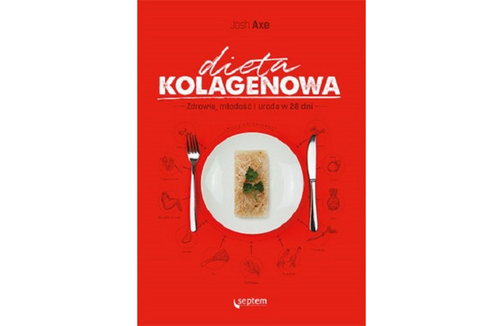 Dieta kolagenowa. Zdrowie, młodość i uroda w 28 dni