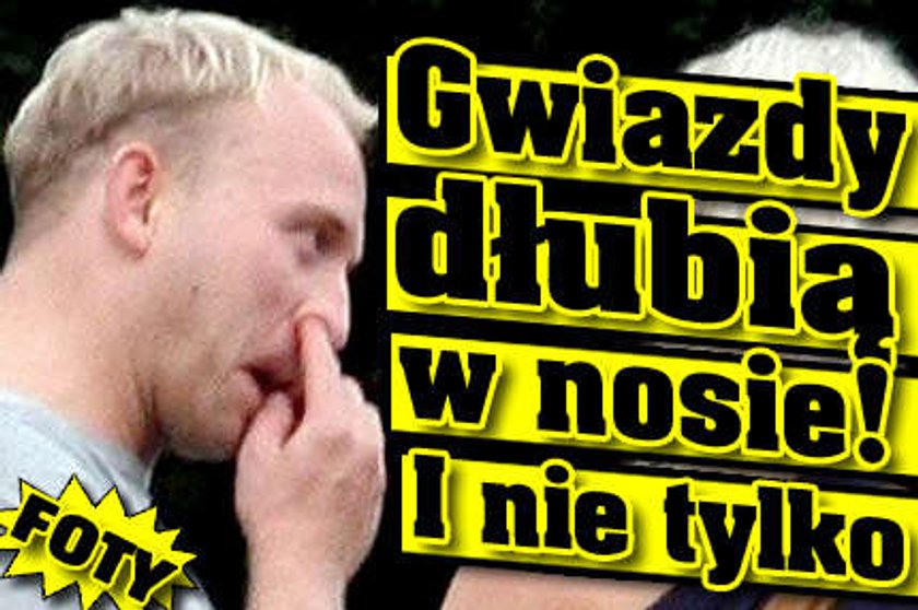 Gwiazdy dłubią w nosie! I nie tylko. FOTY