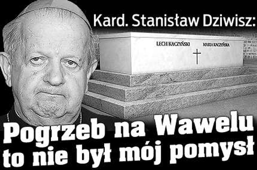 Dziwisz: Pogrzeb na Wawelu to wola rodziny