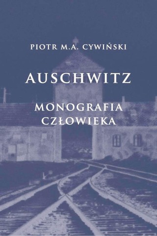 „Auschwitz. Monografia człowieka”