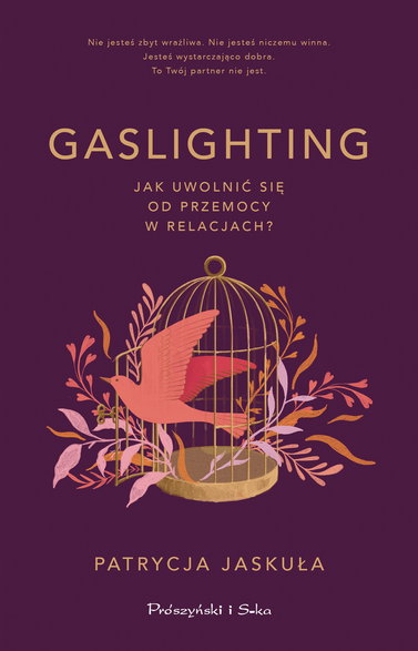 "Gaslighting. Jak uwolnić się od przemocy w relacjach", Patrycja Jaskuła, Prószyński i S-ka, 2024 r.