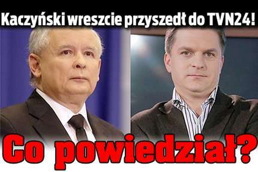 Kaczyński wreszcie przyszedł do TVN24! Co powiedział?