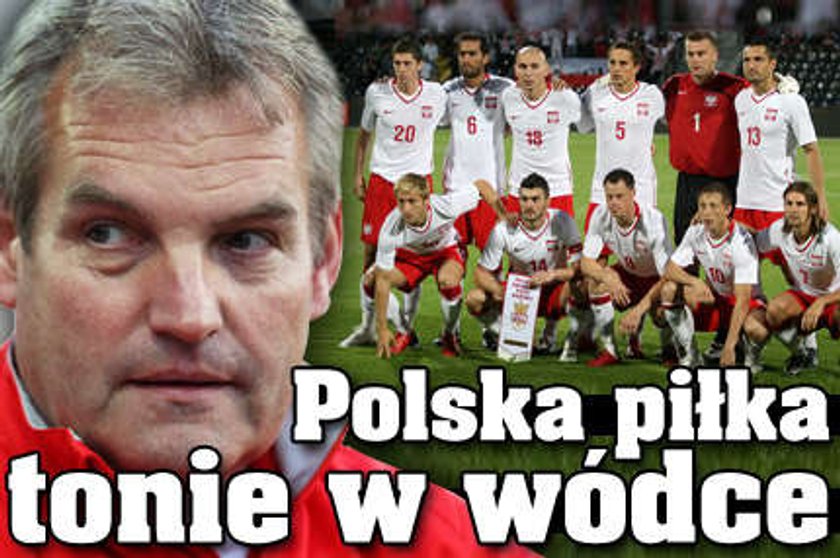 Polska piłka tonie w wódce