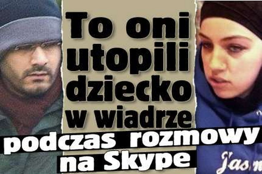 To oni utopili dziecko w wiadrze podczas rozmowy na Skype