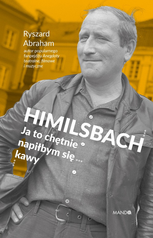 "Himilsbach. Ja to chętnie napiłbym się kawy": okładka książki.