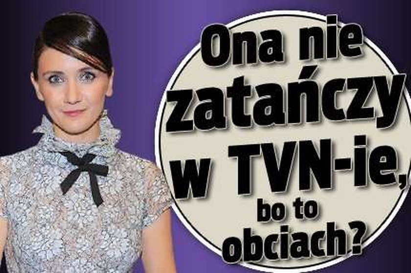 Ona nie zatańczy w TVN-ie, bo to obciach?