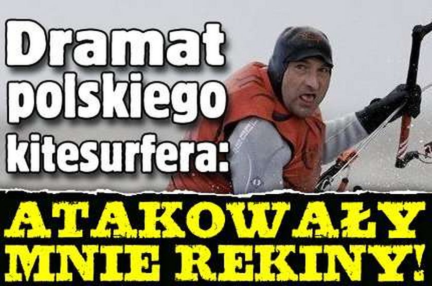 Dramat polskiego kitesurfera: Atakowały mnie rekiny!