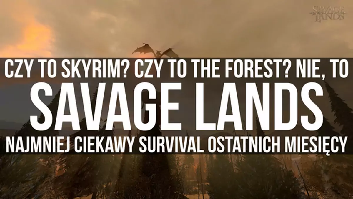 Savage Lands - jeden z najmniej ciekawych survivali na Steamie