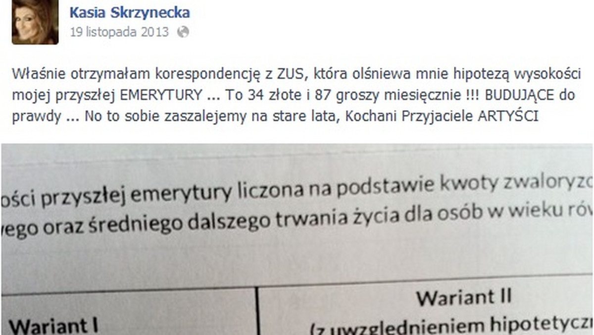 Katarzyna Skrzynecka za pośrednictwem portalu społecznościowego Facebook poinformowała, ile wynosić będzie jej emerytura. Piosenkarka i aktorka podaje wyliczoną przez ZUS kwotę 34 złotych i 87 groszy.