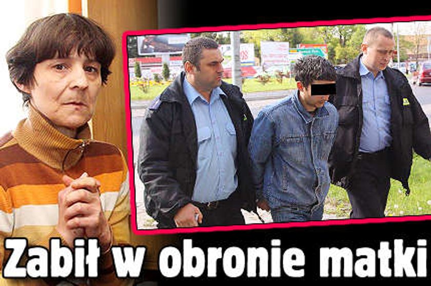 Zabił w obronie matki