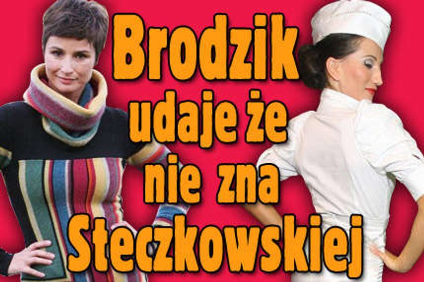 Brodzik nie chce znać Steczkowskiej