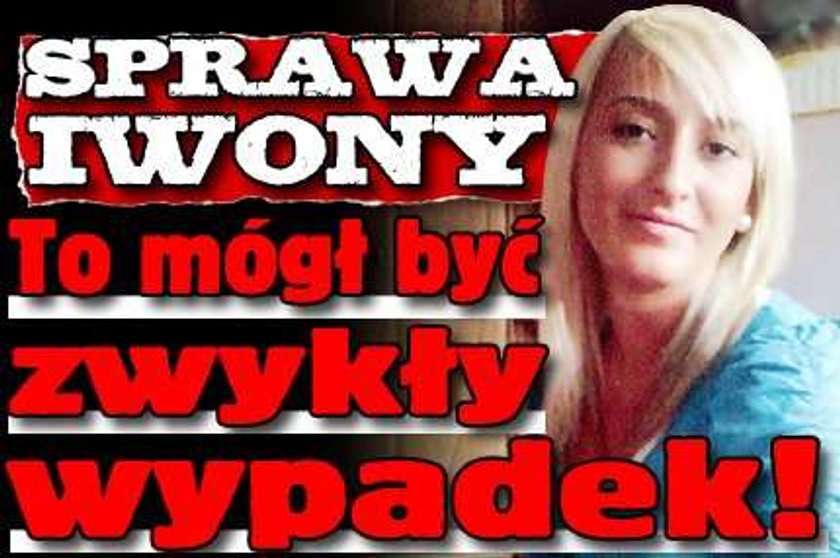 Sprawa Iwony: To mógł być zwykły wypadek!