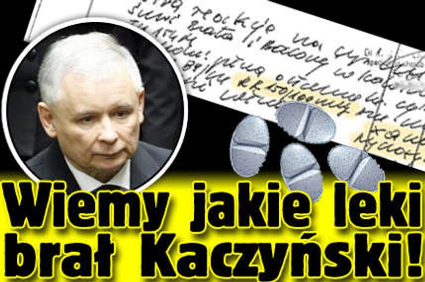 Wiemy jakie leki brał Kaczyński!