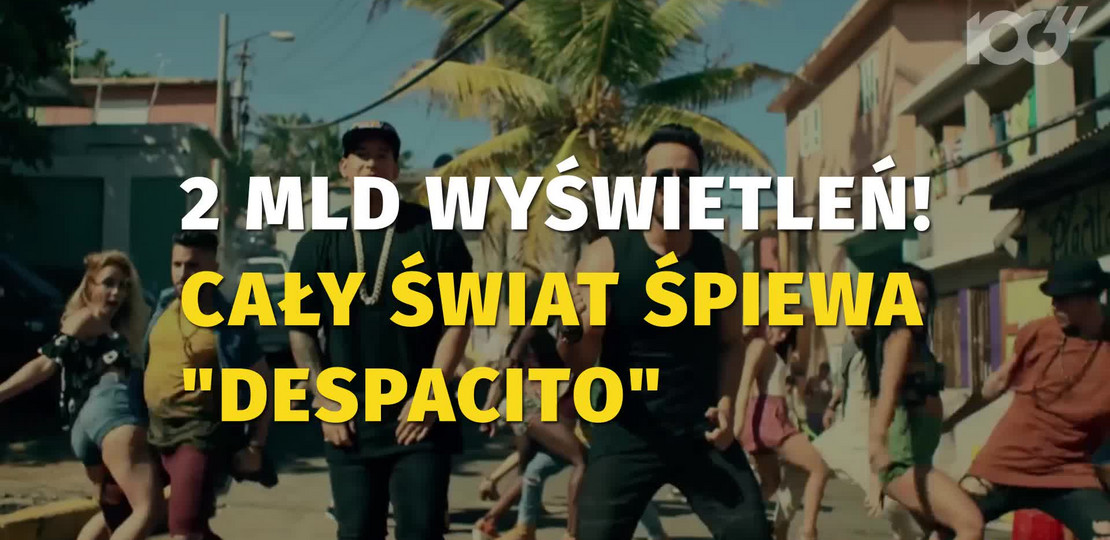 Dwa miliardy wyświetleń. Cały świat śpiewa "Despacito"