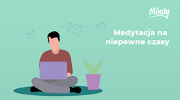 Spokój w niepewnych czasach [SPOKOJNA GŁOWA - Mindy]