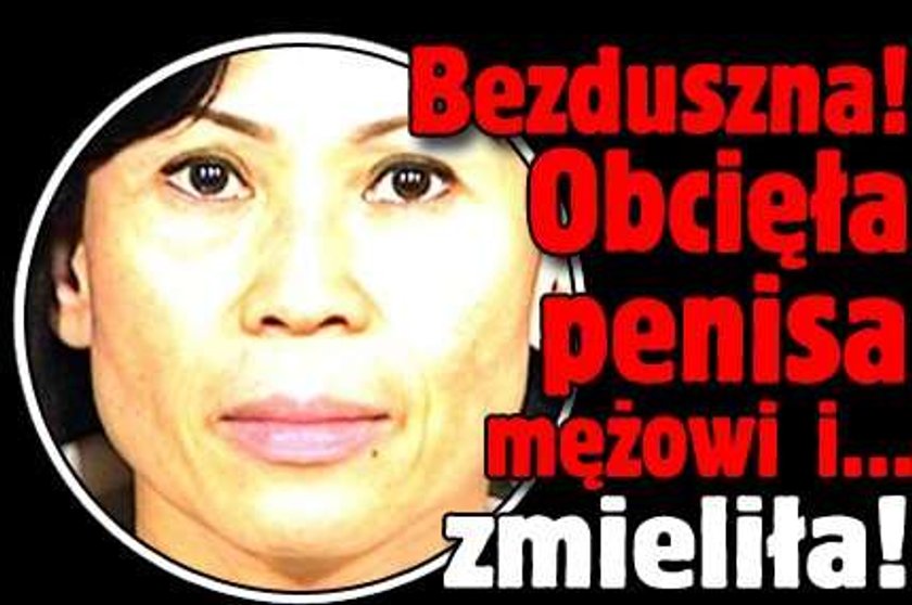 Bezduszna! Obcięła penisa mężowi i... zmieliła!