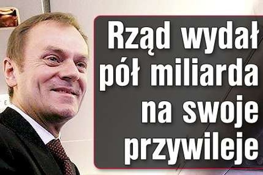 Rząd wydał pół miliarda na swoje przywileje