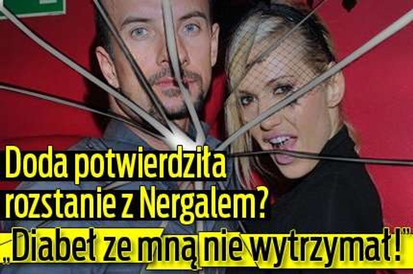 Doda potwierdziła rozstanie z Nergalem? "Diabeł ze mną nie wytrzymał!"