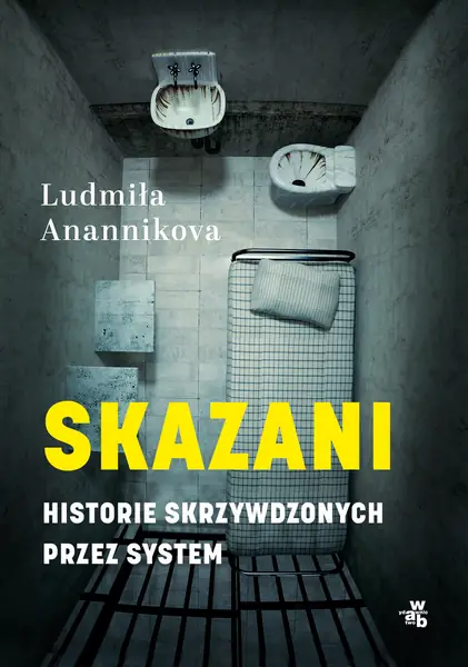 &quot;Skazani. Historie skrzywdzonych przez system&quot; Ludmiła Anannikova