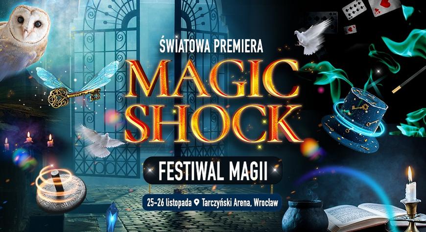 Pokazy iluzjonistów, nietypowe warsztaty dla dzieci i dorosłych, strefa magicznych targów - to nas m.in. czeka podczas Festiwalu Magii - Magic Shock.