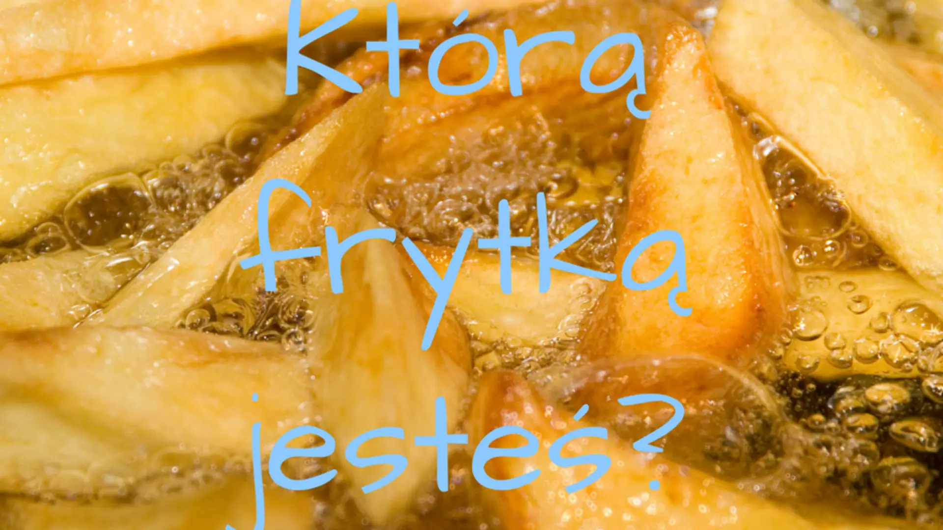 Którą frytką jesteś? Sprawdź!