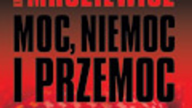 Moc, niemoc i przemoc. Fragment książki