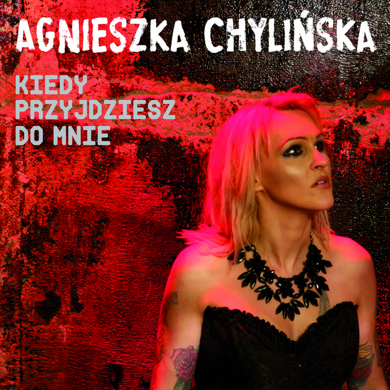 Agnieszka Chylińska - "Kiedy przyjdziesz do mnie"