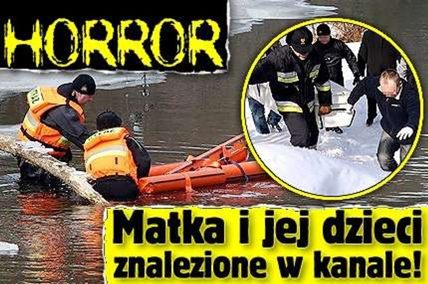 Horror. Matka i jej dzieci znalezione w kanale!