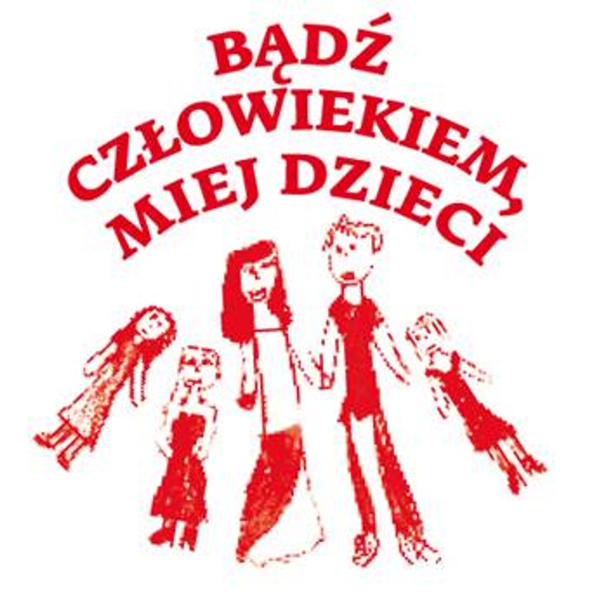 Bądź człowiekiem, miej dzieci