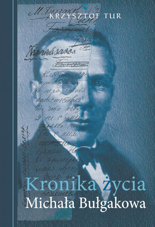 Krzysztof Tur, „Kronika życia Michała Bułgakowa”, Fundacja Sąsiedzi 2018