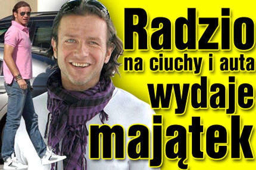 Radzio wydaje majątek na ciuchy i auta