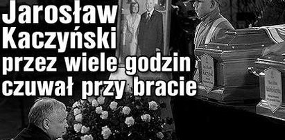 Jarosław Kaczyński długo czuwał przy bracie