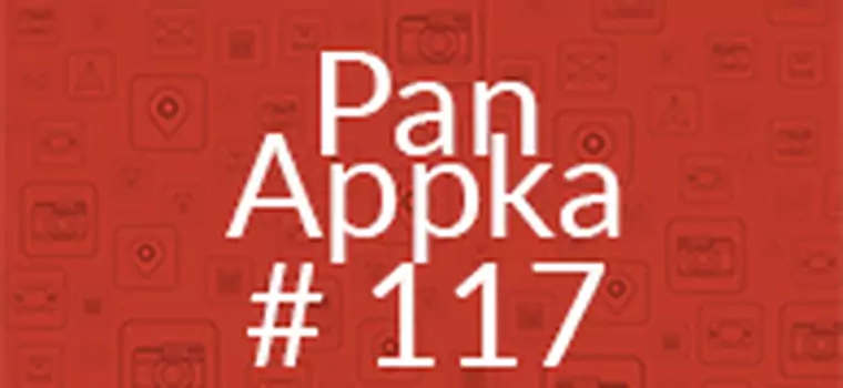 Najlepsze aplikacje na Androida - Pan Appka #117
