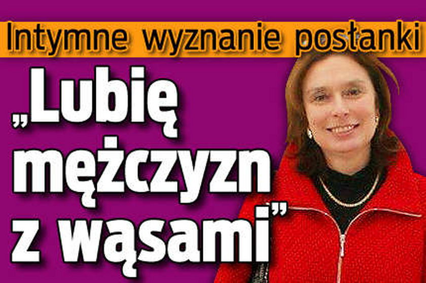 Intymne wyznanie posłanki. Lubię mężczyzn z wąsami!