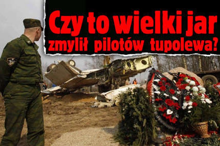 Wielki jar zmylił pilotów tupolewa?