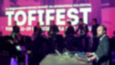 Tofifest 2017: energia, niepokorność i twórczy zamęt