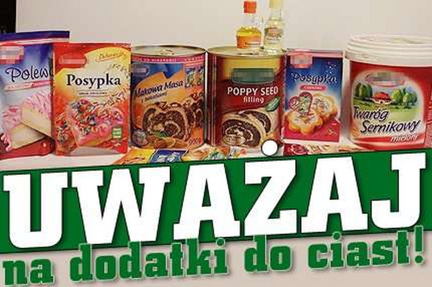 Uważaj na dodatki do ciast!