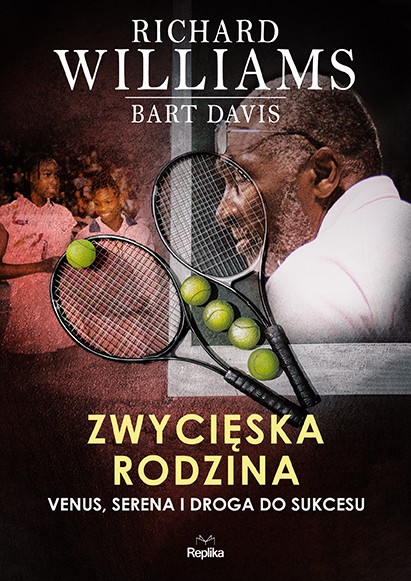 Richard Williams, Bart Davis - "Zwycięska rodzina. Venus, Serena i droga do sukcesu" 