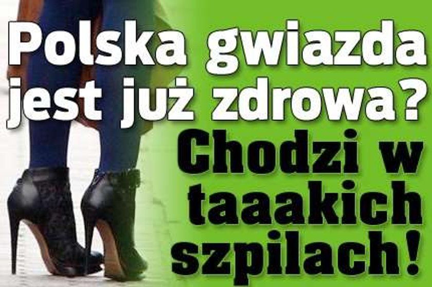 Górniak jest już zdrowa? Chodzi w taaakich szpilach! FOTO